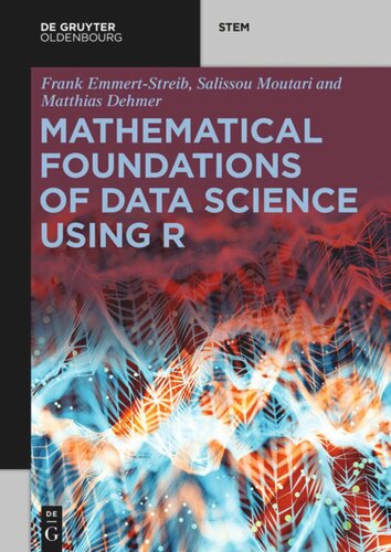 Mathematical Foundations Of Data Science Using R Frank Emmertstreib Salissou Moutari Matthias Dehmer