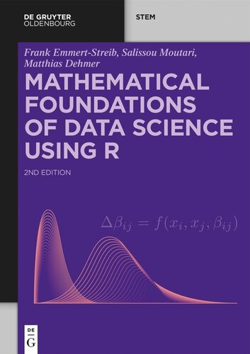 Mathematical Foundations Of Data Science Using R Frank Emmertstreib Salissou Moutari Matthias Dehmer