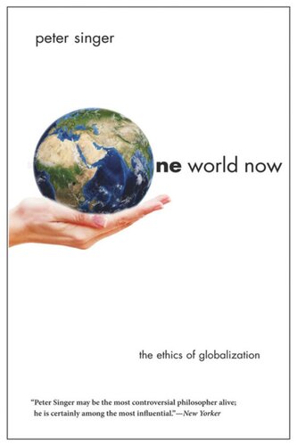 One World Now The Ethics Of Globalization Revised Peter Singer