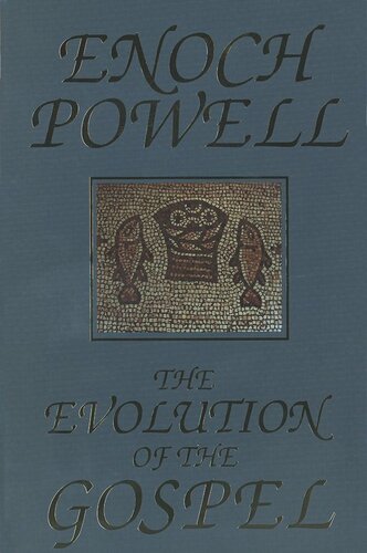 The Evolution Of The Gospel A New Translation Of The First Gospel With Commentary And Introductory Essay J Powell