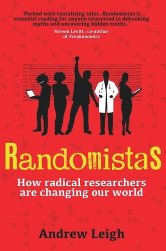 Randomistas How Radical Researchers Are Changing Our World Andrew Leigh