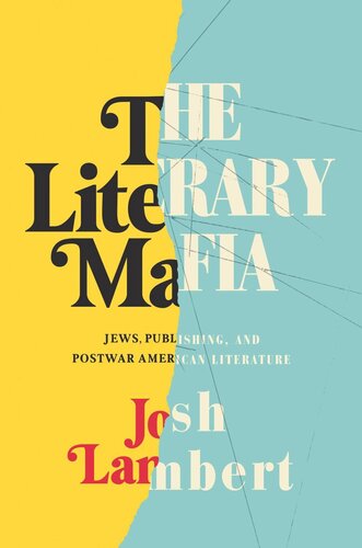 The Literary Mafia Jews Publishing And Postwar American Literature Josh Lambert