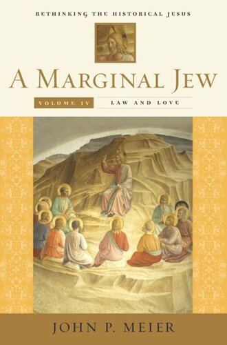 A Marginal Jew Rethinking The Historical Jesus Volume Iv Law And Love John P Meier