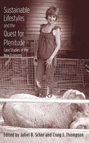 Sustainable Lifestyles And The Quest For Plenitude Case Studies Of The New Economy Juliet B Schor Editor Craig J Thompson Editor