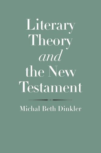 Literary Theory And The New Testament Michal Beth Dinkler Editor John Collins Editor