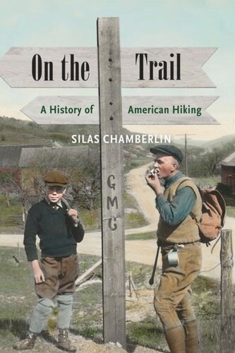 On The Trail A History Of American Hiking Silas Chamberlin