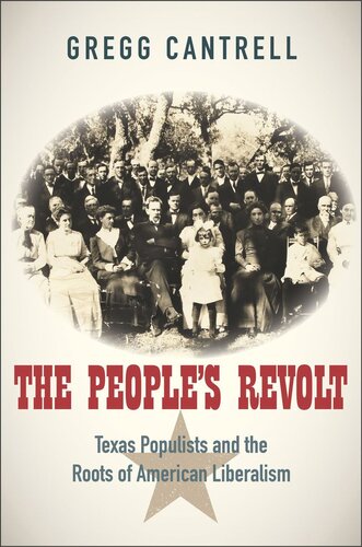 The Peoples Revolt Texas Populists And The Roots Of American Liberalism Gregg Cantrell