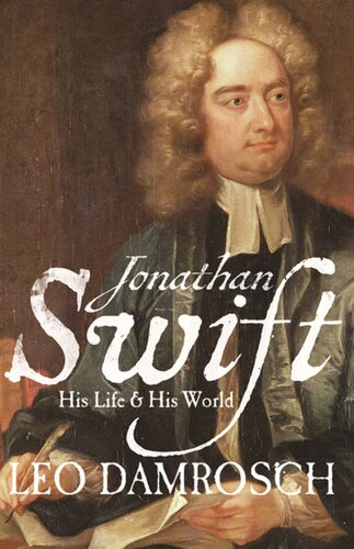 Jonathan Swift His Life And His World Leo Damrosch