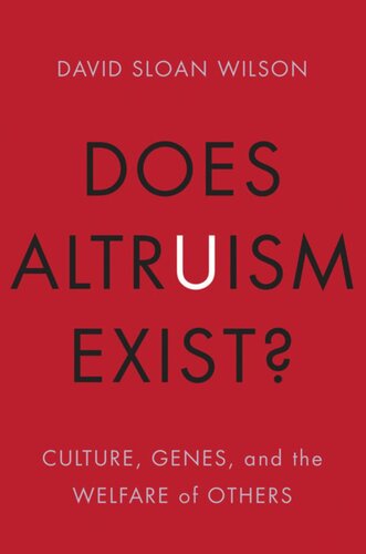 Does Altruism Exist Culture Genes And The Welfare Of Others David Sloan Wilson