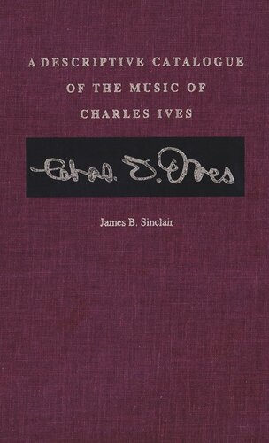 A Descriptive Catalogue Of The Music Of Charles Ives James Sinclair