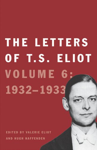 The Letters Of T S Eliot Volume 6 19321933 T S Eliot Editor John Haffenden Editor Valerie Eliot Editor