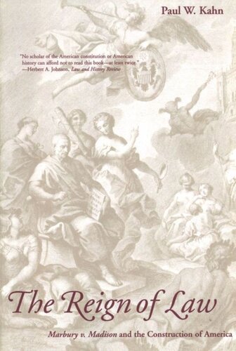 The Reign Of Law Marbury V Madison And The Construction Of America Paul W Kahn
