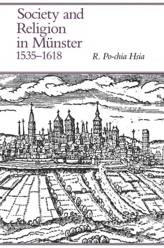 Society And Religion In Mnster 15351618 Paul Ramsey Editor William Werpehowski Editor Stephen D Crocco Editor