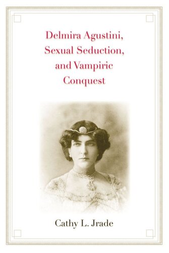 Delmira Agustini Sexual Seduction And Vampiric Conquest Cathy L Jrade