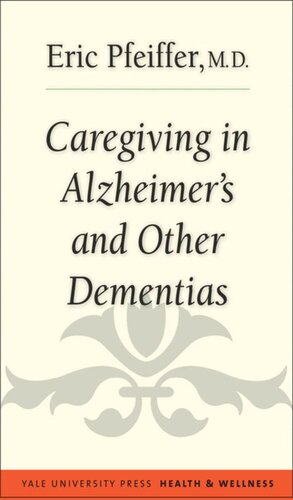 Caregiving In Alzheimers And Other Dementias Eric Pfeiffer Gayle Sierens