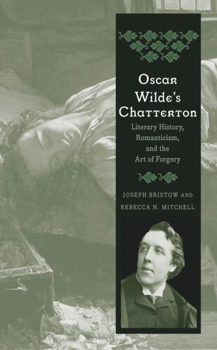 Oscar Wildes Chatterton Literary History Romanticism And The Art Of Forgery Joseph Bristow Rebecca N Mitchell