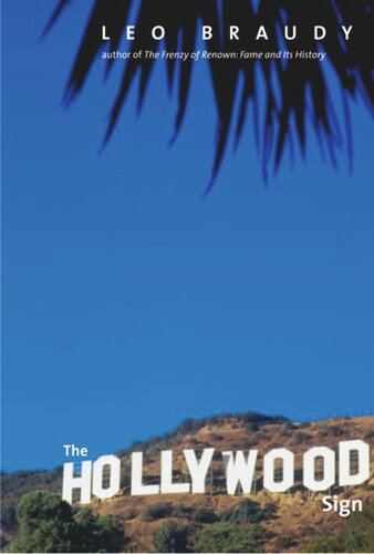 The Hollywood Sign Fantasy And Reality Of An American Icon Leo Braudy
