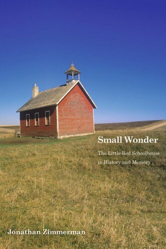 Small Wonder The Little Red Schoolhouse In History And Memory Jonathan Zimmerman