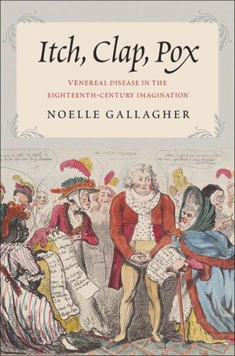 Itch Clap Pox Venereal Disease In The Eighteenthcentury Imagination Noelle Gallagher