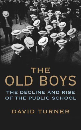 The Old Boys The Decline And Rise Of The Public School David Turner