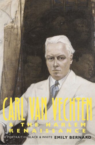 Carl Van Vechten And The Harlem Renaissance A Portrait In Black And White Emily Bernard