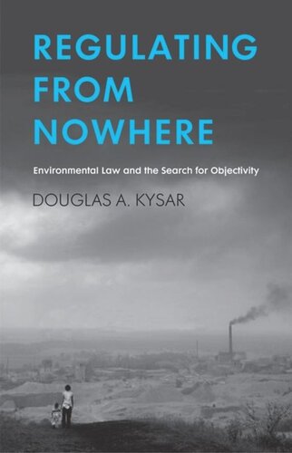 Regulating From Nowhere Environmental Law And The Search For Objectivity Douglas A Kysar