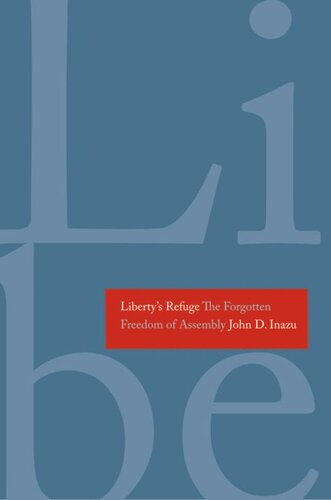 Libertys Refuge The Forgotten Freedom Of Assembly John D Inazu