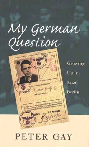 My German Question Growing Up In Nazi Berlin Peter Gay