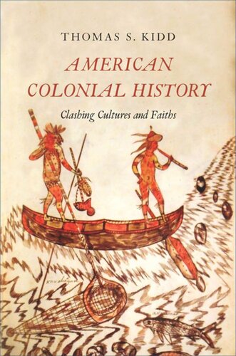 American Colonial History Clashing Cultures And Faiths Thomas S Kidd