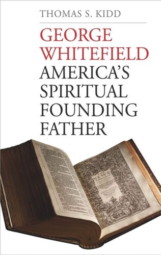 George Whitefield Americas Spiritual Founding Father Thomas S Kidd