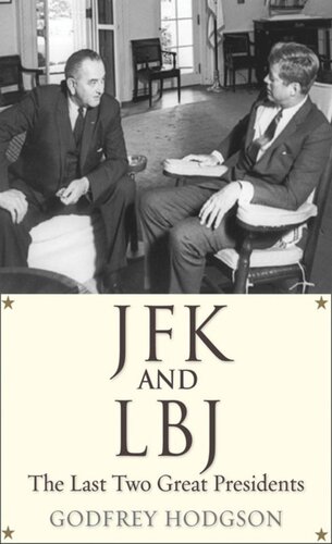 Jfk And Lbj The Last Two Great Presidents Godfrey Hodgson