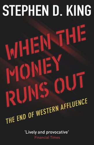 When The Money Runs Out The End Of Western Affluence Revised Edition Stephen D King