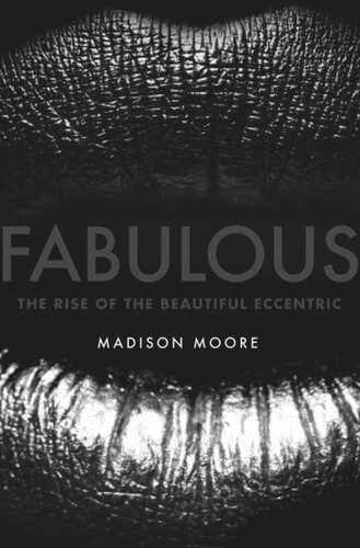 Fabulous The Rise Of The Beautiful Eccentric Madison Moore