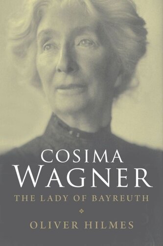 Cosima Wagner The Lady Of Bayreuth Oliver Hilmes Stewart Spencer