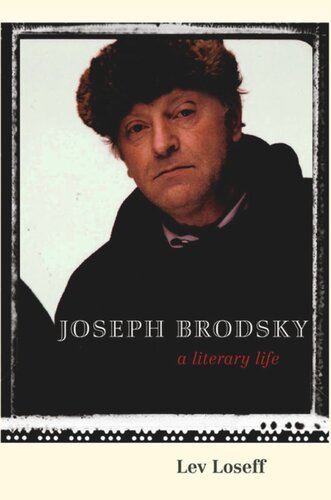 Joseph Brodsky A Literary Life Lev Loseff Jane Ann Miller