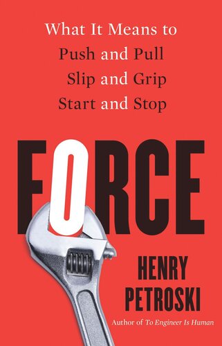 Force What It Means To Push And Pull Slip And Grip Start And Stop Henry Petroski