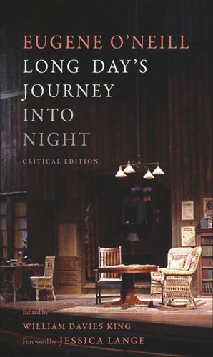 Long Days Journey Into Night Critical Edition Critical Edition Eugene Oneill Editor William Davies King Editor Jessica Lange Editor
