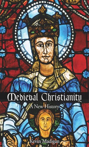 Medieval Christianity A New History Kevin Madigan