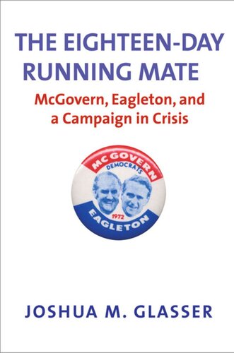 The Eighteenday Running Mate Mcgovern Eagleton And A Campaign In Crisis Joshua M Glasser
