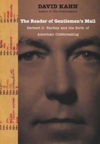 The Reader Of Gentlemens Mail Herbert O Yardley And The Birth Of American Codebreaking David Kahn
