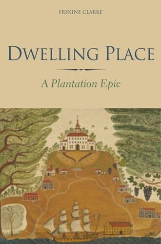 Dwelling Place A Plantation Epic Erskine Clarke