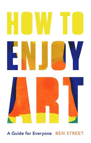 How To Enjoy Art A Guide For Everyone Ben Street