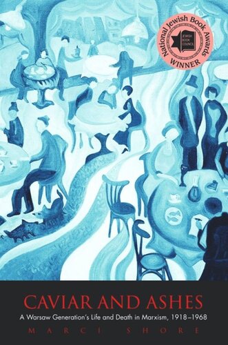 Caviar And Ashes A Warsaw Generations Life And Death In Marxism 19181968 Marci Shore