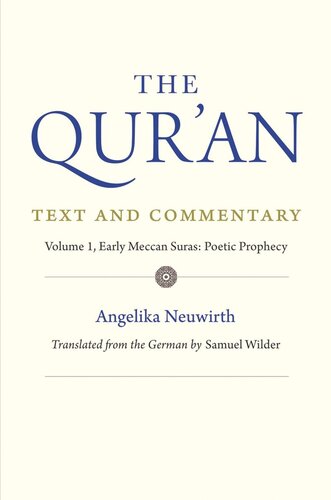 The Quran Text And Commentary Volume 1 Early Meccan Suras Poetic Prophecy Angelika Neuwirth Samuel Wilder