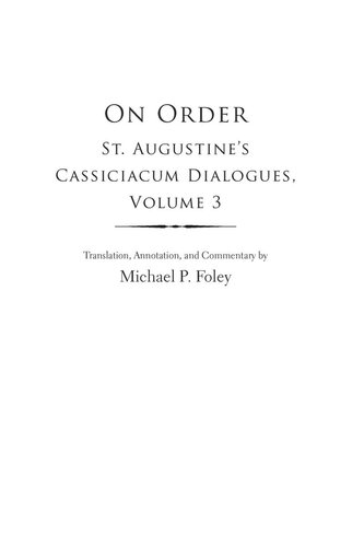 On Order St Augustines Cassiciacum Dialogues Volume 3 Saint Augustine Michael P Foley