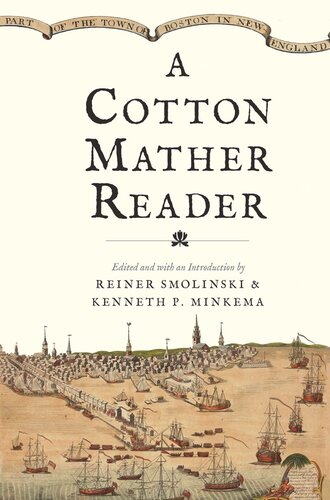 A Cotton Mather Reader Cotton Mather Editor Reiner Smolinski Editor Kenneth P Minkema Editor