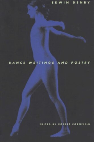 Dance Writings And Poetry Edwin Denby Editor Robert Cornfield Editor