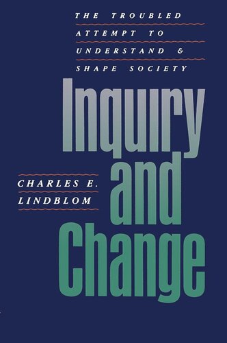 Inquiry And Change The Troubled Attempt To Understand And Shape Society Charles Lindblom
