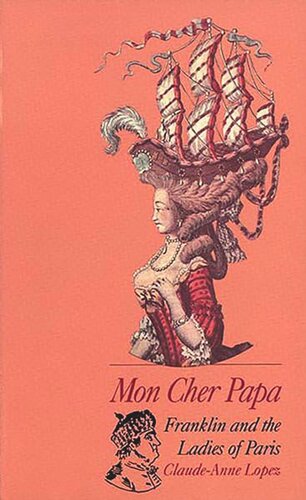 Mon Cher Papa Franklin And The Ladies Of Paris Claudeanne Lopez