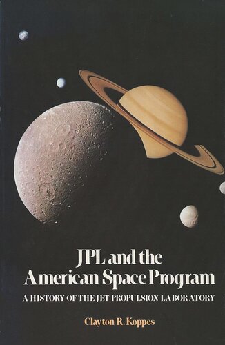 Jpl And The American Space Program A History Of The Jet Propulsion Laboratory Clayton Koppes
